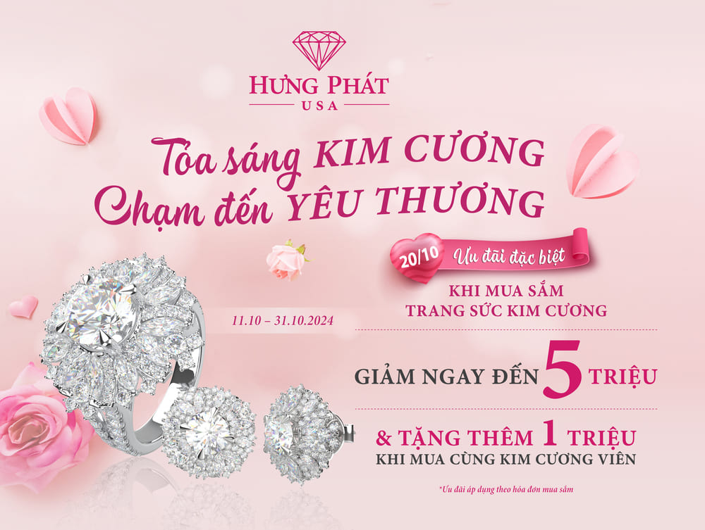 20/10: Tặng Kim Cương - Trao Yêu Thương - Ưu Đãi Ngập Tràn Tại Hưng Phát USA