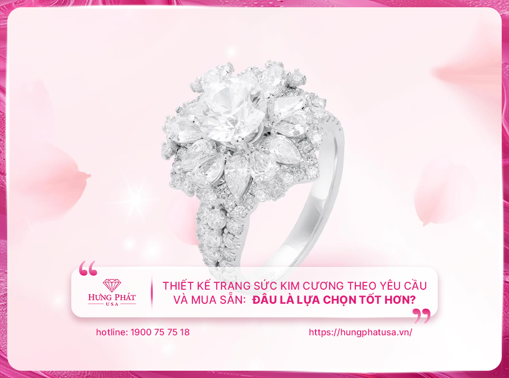 Thiết kế trang sức kim cương theo yêu cầu và mua sẵn: Đâu là lựa chọn tốt hơn?