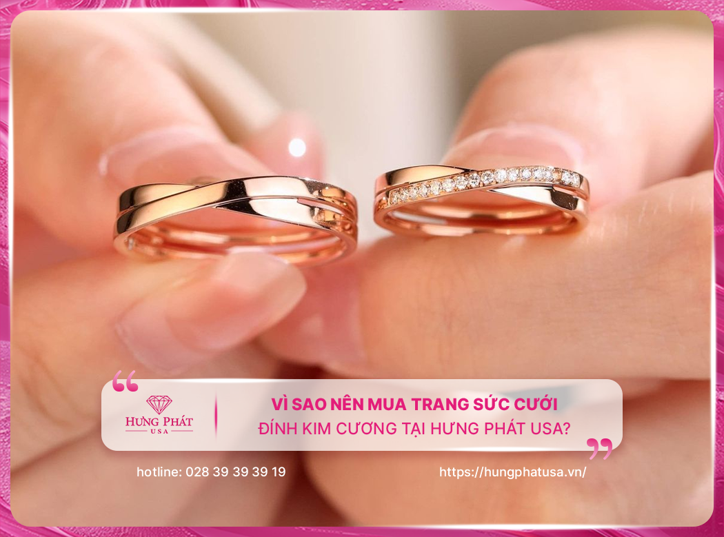 Vì sao nên mua trang sức cưới đính kim cương tại Hưng Phát USA